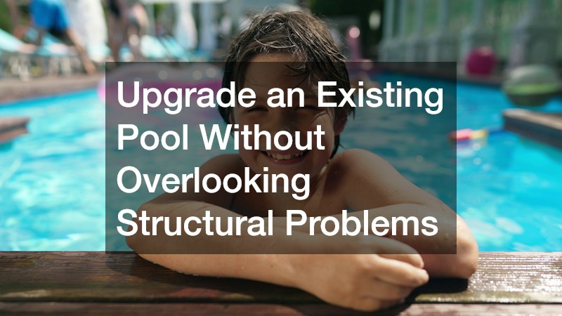 Upgrade an Existing Pool Without Overlooking Structural Problems