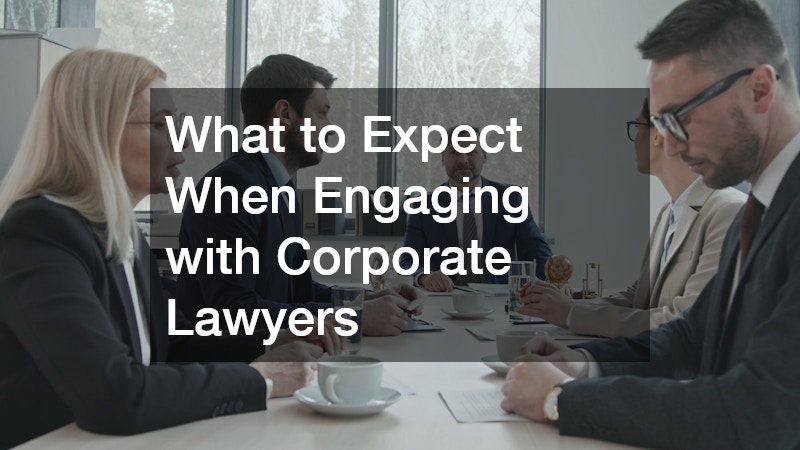 What to Expect When Engaging with Corporate Lawyers
