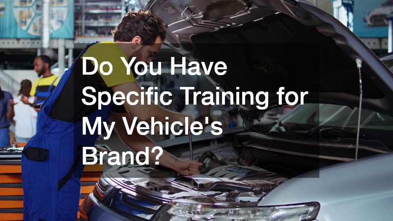 Do You Have Specific Training for My Vehicle