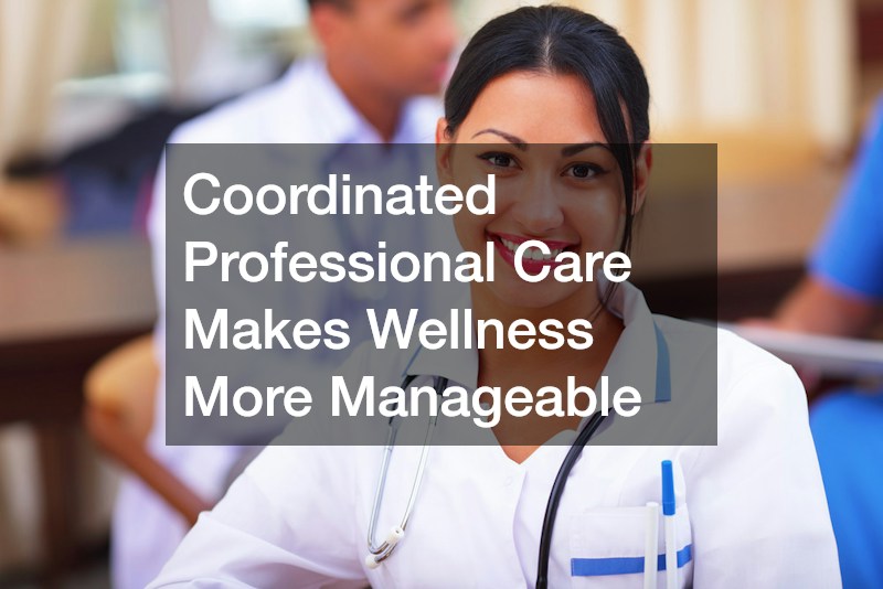 Coordinated Professional Care Makes Wellness More Manageable