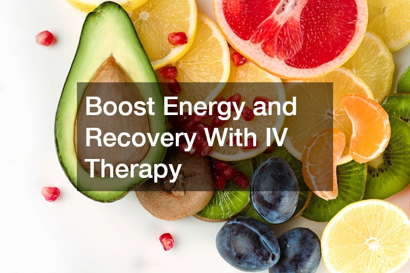 Boost Energy and Recovery With IV Therapy