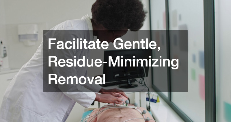 Facilitate Gentle, Residue-Minimizing Removal