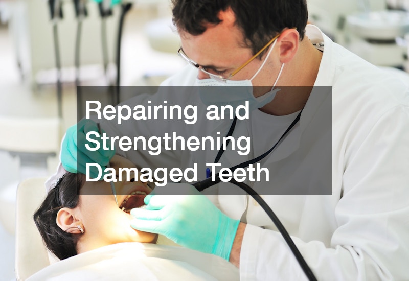 Repairing and Strengthening Damaged Teeth