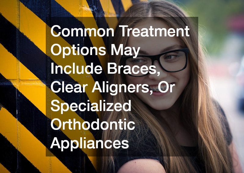 Common Treatment Options May Include Braces, Clear Aligners, Or Specialized Orthodontic Appliances