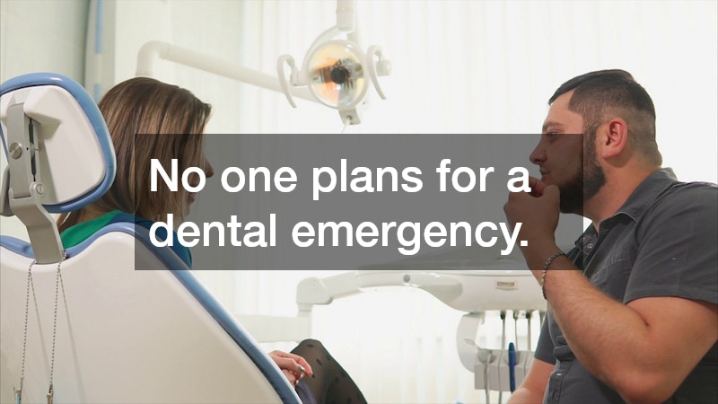 No one plans for a dental emergency.