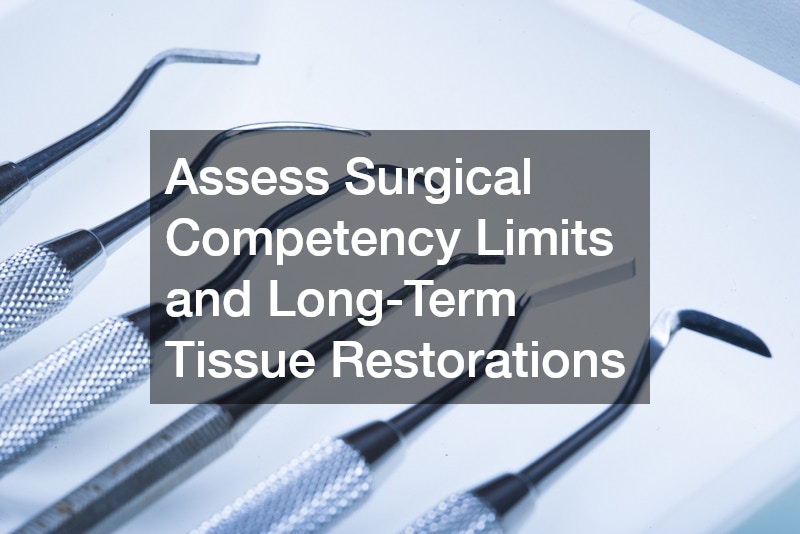 Assess Surgical Competency Limits and Long-Term Tissue Restorations