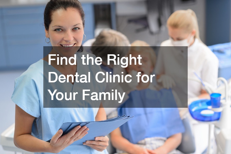 Find the Right Dental Clinic for Your Family