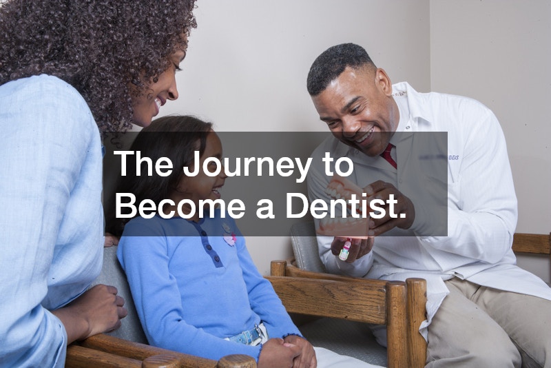 The Journey to Become a Dentist.