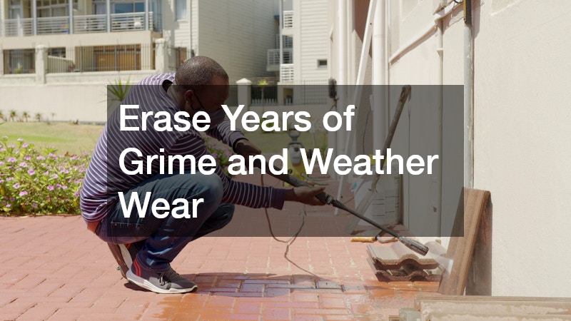 Erase Years of Grime and Weather Wear