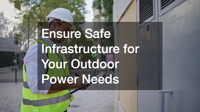 Ensure Safe Infrastructure for Your Outdoor Power Needs