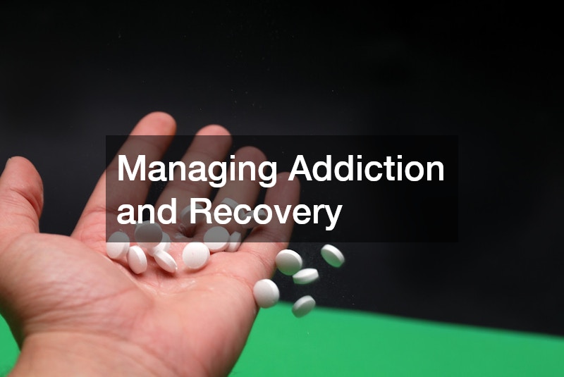 Managing Addiction and Recovery