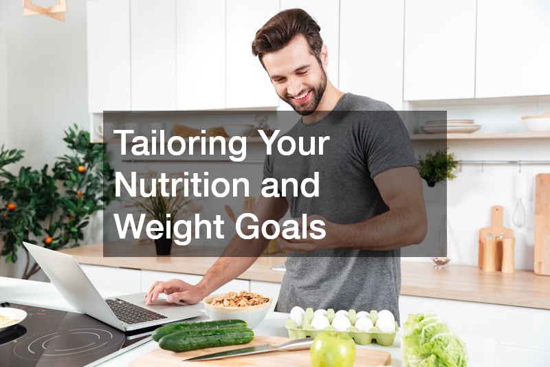 Tailoring Your Nutrition and Weight Goals