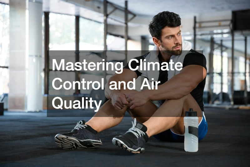 Mastering Climate Control and Air Quality