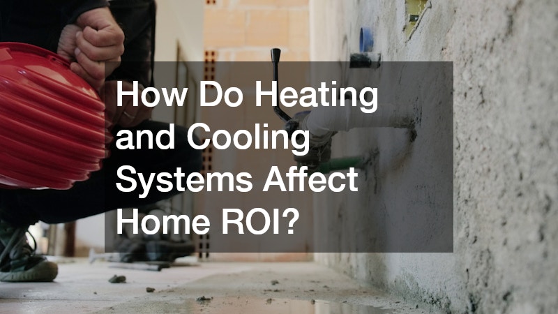 How Do Heating and Cooling Systems Affect Home ROI?
