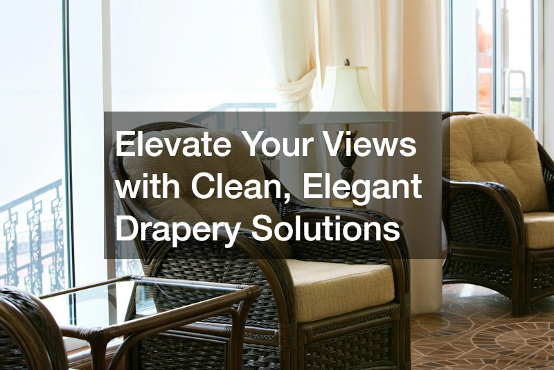 Elevate Your Views with Clean, Elegant Drapery Solutions