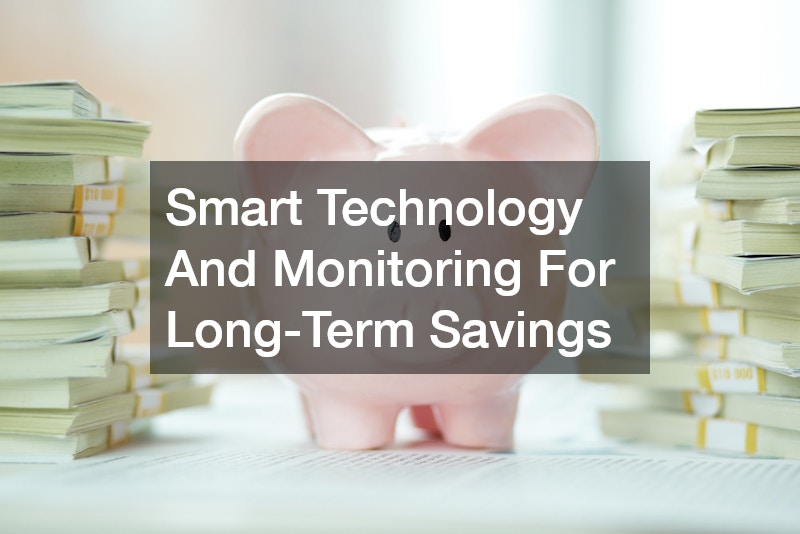 Smart Technology And Monitoring For Long-Term Savings