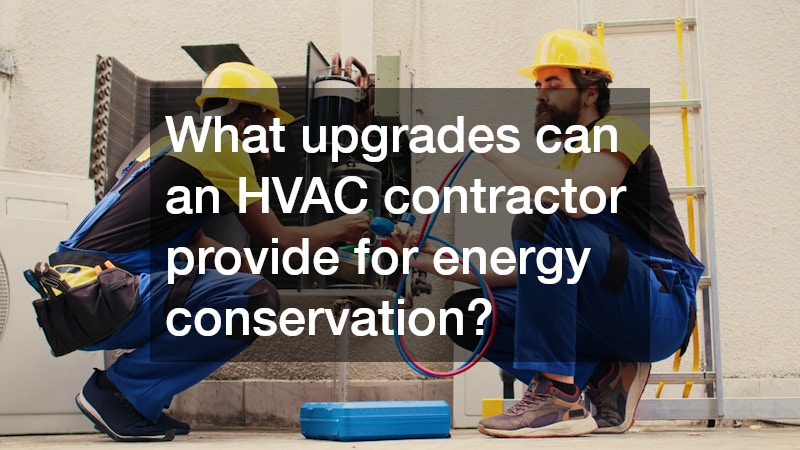 What upgrades can an HVAC contractor provide for energy conservation?