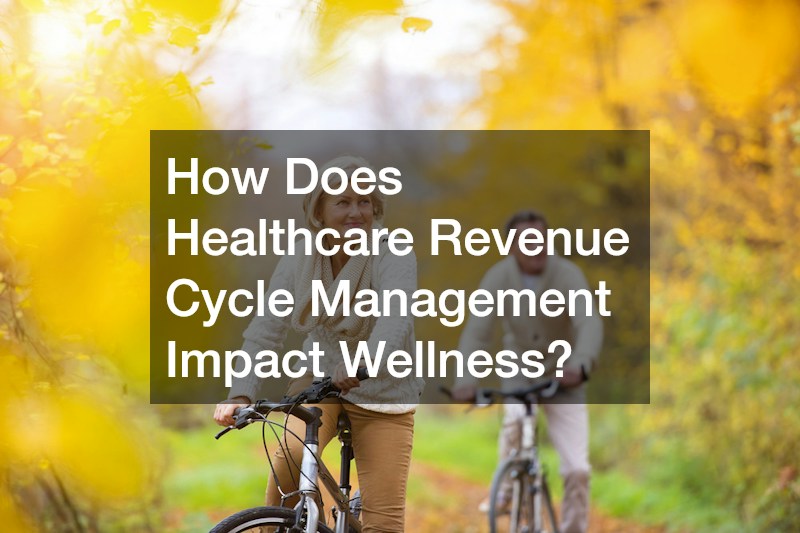 How Does Healthcare Revenue Cycle Management Impact Wellness?