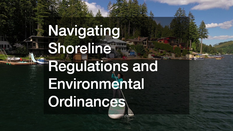 Navigating Shoreline Regulations and Environmental Ordinances