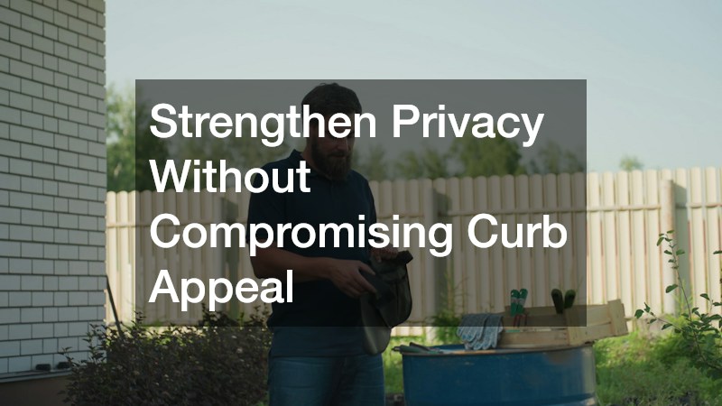 Strengthen Privacy Without Compromising Curb Appeal