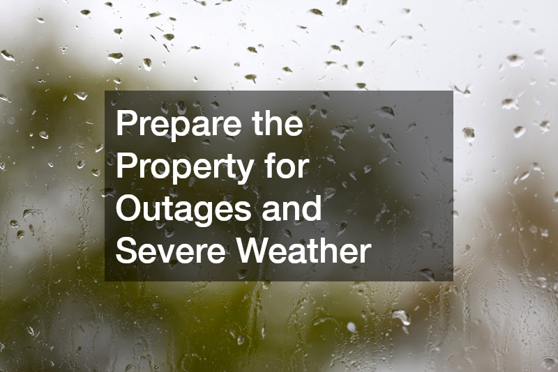 Prepare the Property for Outages and Severe Weather