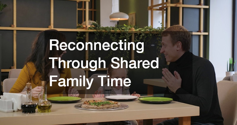 Reconnecting Through Shared Family Time
