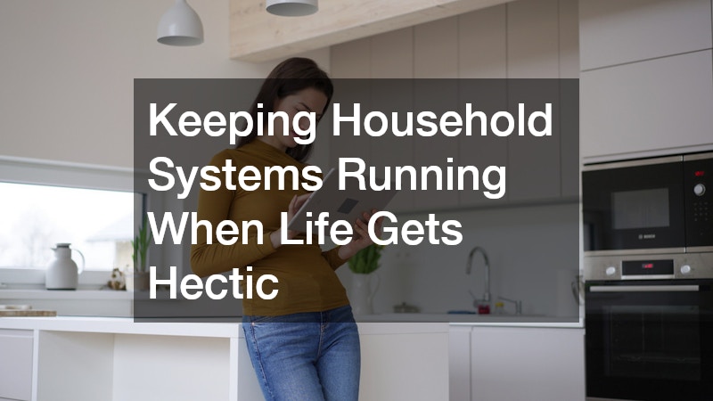 Keeping Household Systems Running When Life Gets Hectic