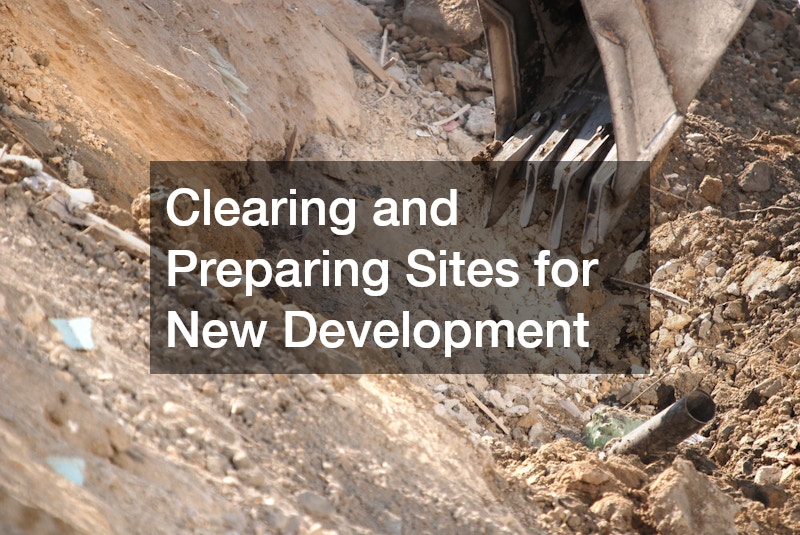 Clearing and Preparing Sites for New Development