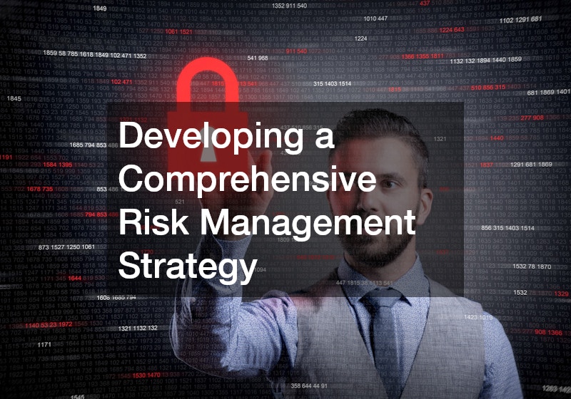 Developing a Comprehensive Risk Management Strategy