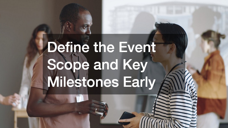 Define the Event Scope and Key Milestones Early