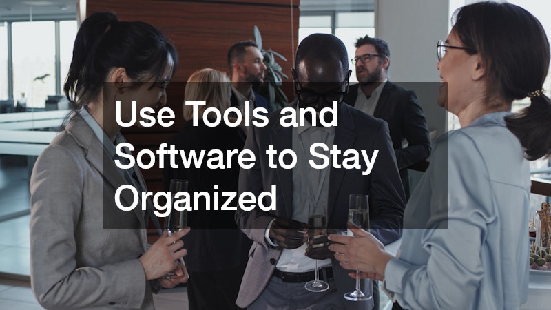 Use Tools and Software to Stay Organized