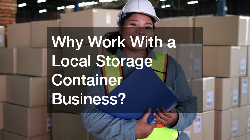 Why Work With a Local Storage Container Business?