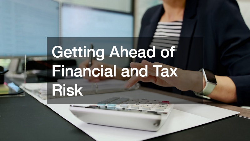 Getting Ahead of Financial and Tax Risk