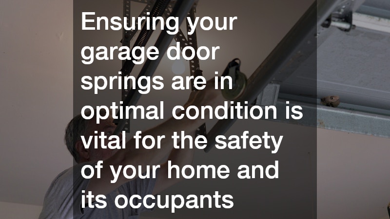 Ensuring your garage door springs are in optimal condition is vital for the safety of your home and its occupants