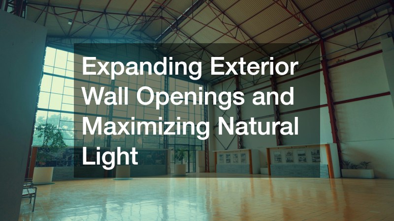 Expanding Exterior Wall Openings and Maximizing Natural Light