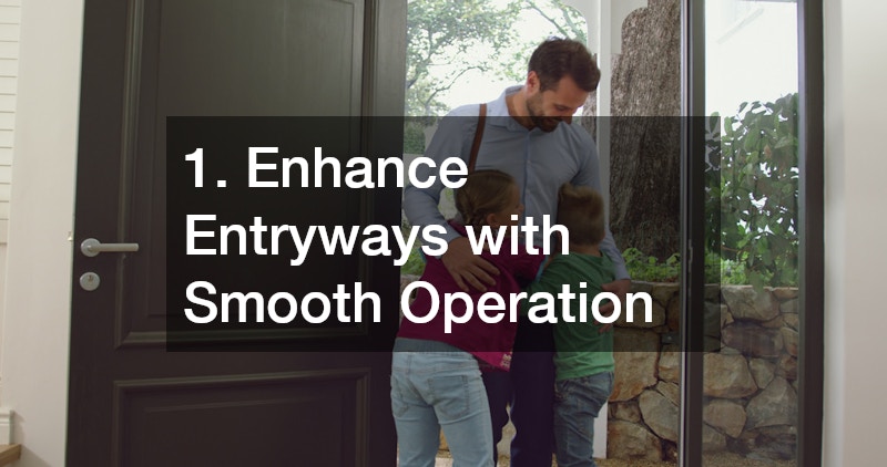 1. Enhance Entryways with Smooth Operation