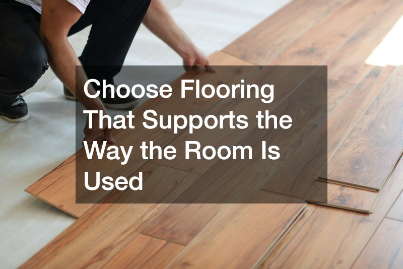 Choose Flooring That Supports the Way the Room Is Used