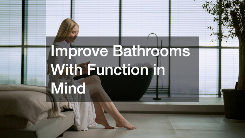 Improve Bathrooms With Function in Mind