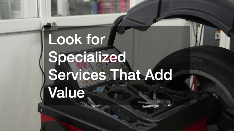 Look for Specialized Services That Add Value