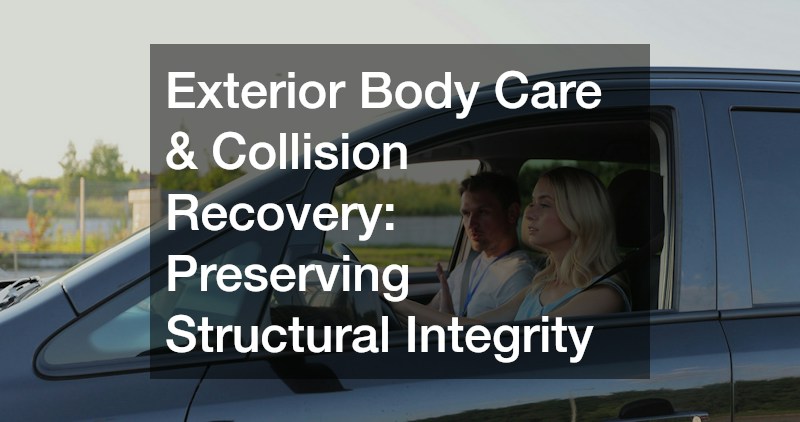 Exterior Body Care & Collision Recovery: Preserving Structural Integrity