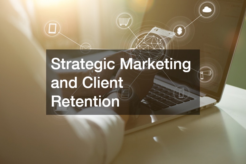 Strategic Marketing and Client Retention