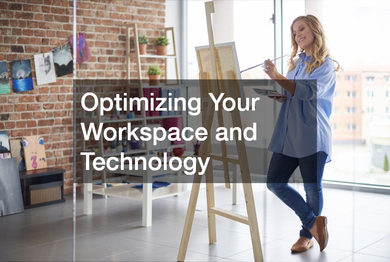 Optimizing Your Workspace and Technology