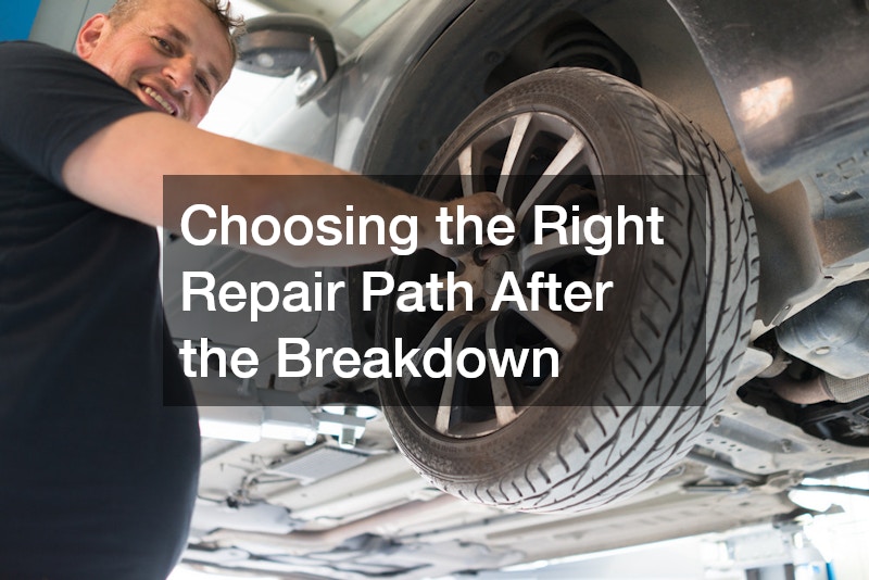 Choosing the Right Repair Path After the Breakdown