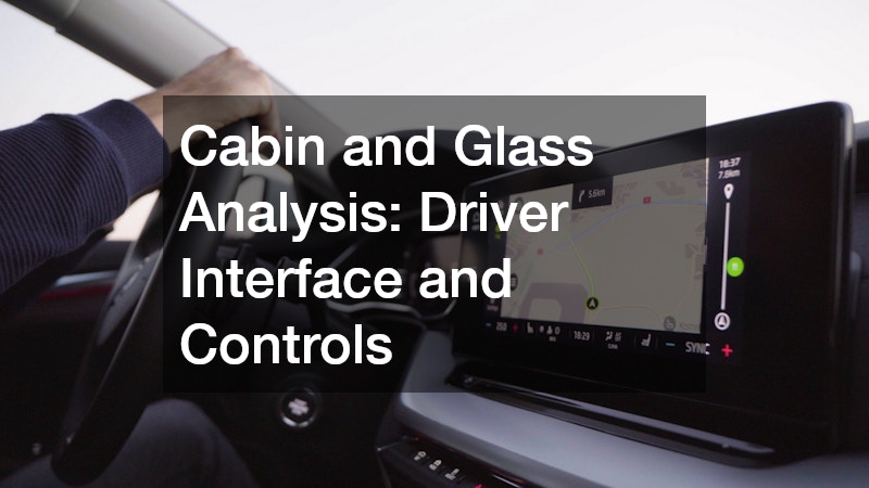 Cabin and Glass Analysis: Driver Interface and Controls