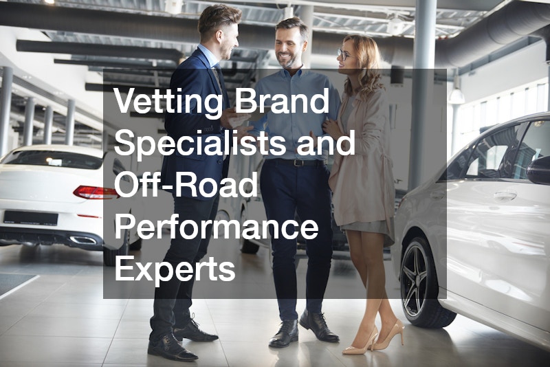 Vetting Brand Specialists and Off-Road Performance Experts