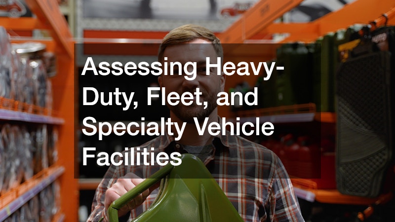 Assessing Heavy-Duty, Fleet, and Specialty Vehicle Facilities