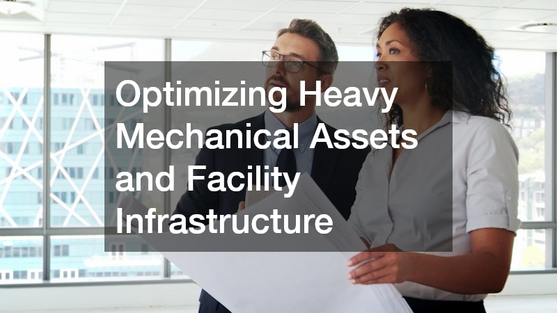 Optimizing Heavy Mechanical Assets and Facility Infrastructure