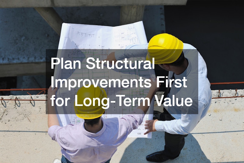 Plan Structural Improvements First for Long-Term Value