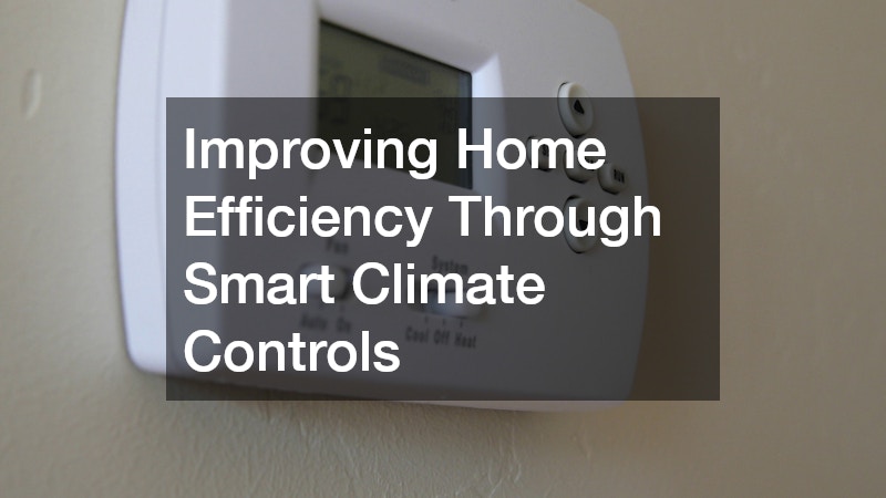 Improving Home Efficiency Through Smart Climate Controls