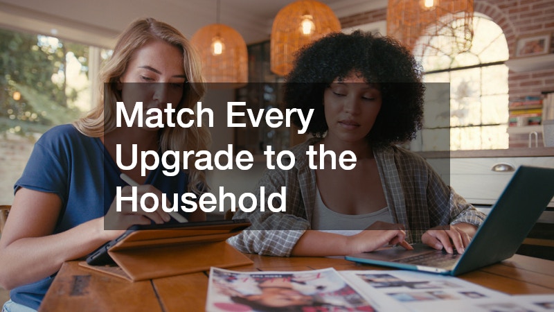 Match Every Upgrade to the Household